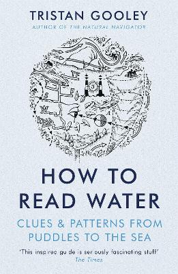 How To Read Water: Clues & Patterns from Puddles to the Sea