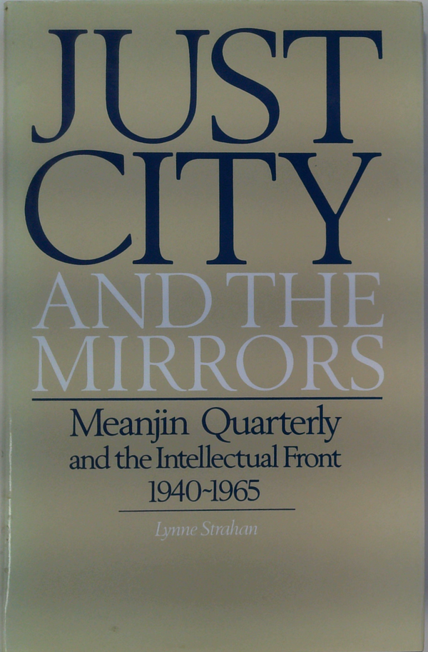Just City and the Mirrors: Meanjin Quarterly and Intellectual Front 1940-1965