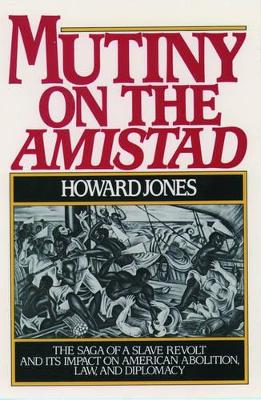 Mutiny on the Amistad: The Saga of a Slave Revolt and its Impact on