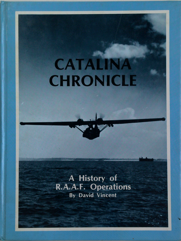 Catalina Chronicle: A History Of R.A.A.F. Operations