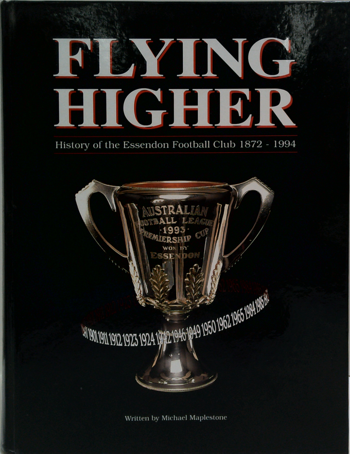 Flying Higher: History Of The Essendon Football Club 1872-1994 (SIGNED)