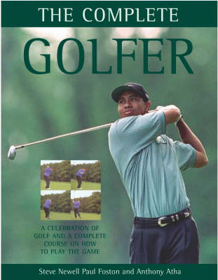 The Complete Golfer: A Celebration of Golf and a Complete Course on