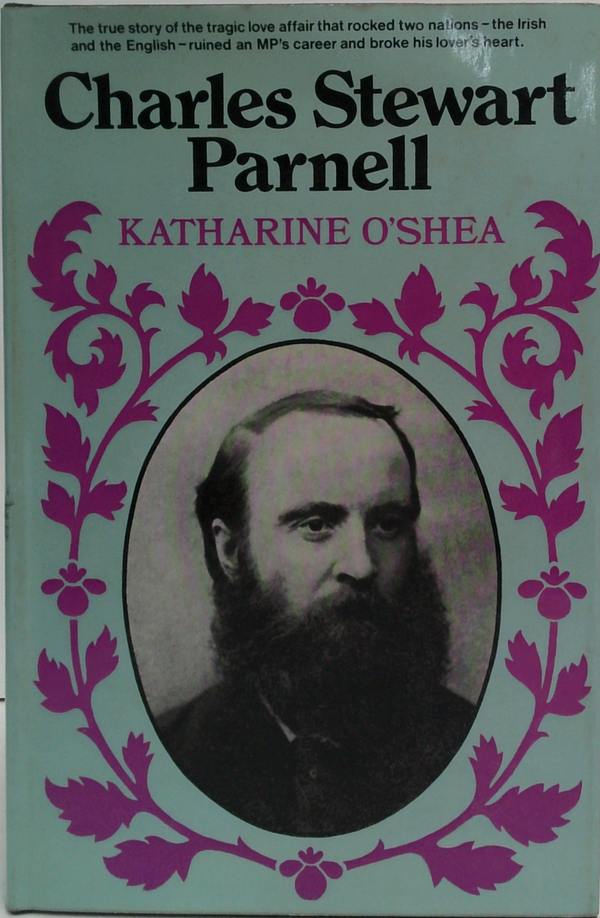 Charles Stewart Parnell: His Love Story And Political Life