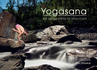 Yogasana: The Encyclopedia of Yoga Poses