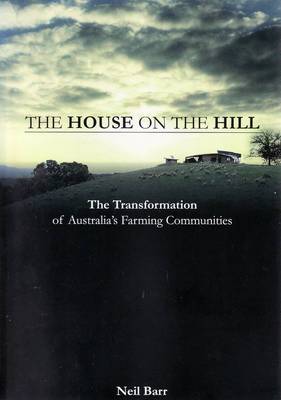 House on the Hill: The Transformation of Australia's Farming