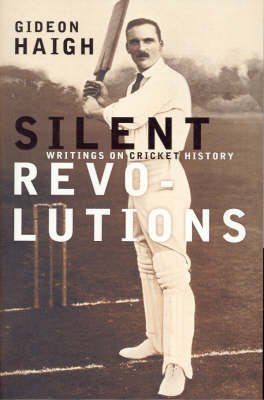 Silent Revolutions: Writings on Cricket
