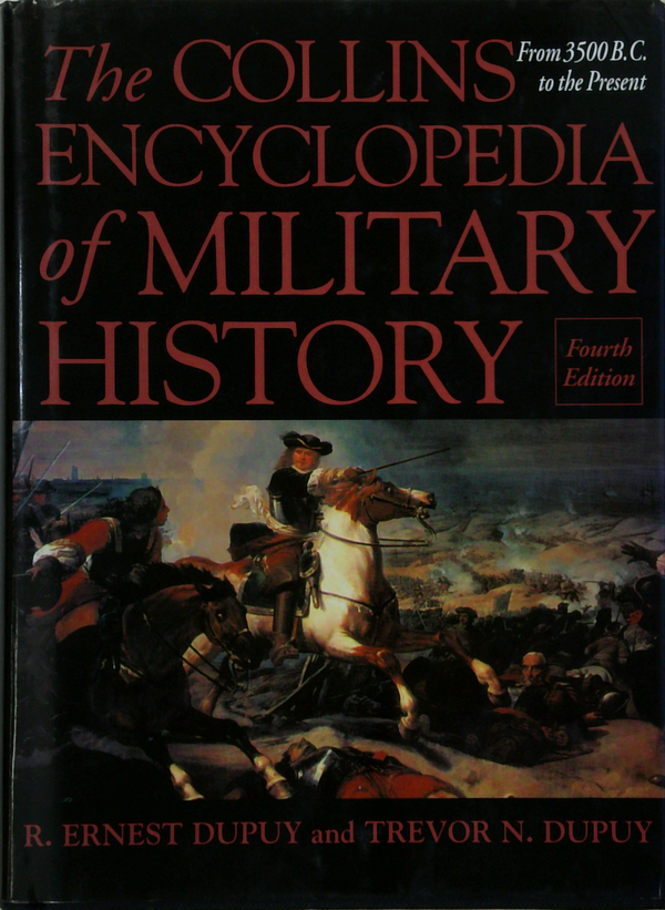 The Collins Encyclopedia Of Military History: From 3500 B.C. To The Present, Fourth Edition