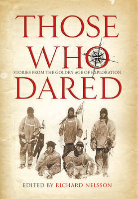 Those Who Dared: Stories from the Golden Age of Exploration