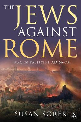 The Jews Against Rome: War in Palestine AD 66-73