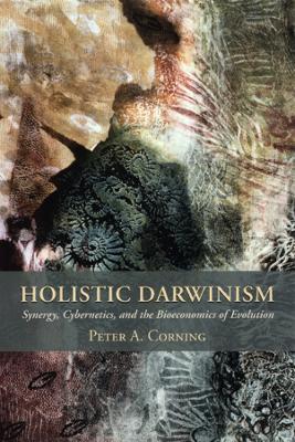 Holistic Darwinism: Synergy, Cybernetics, and the Bioeconomics of