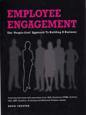 Employee Engagement: The People First Approach to Building a Business