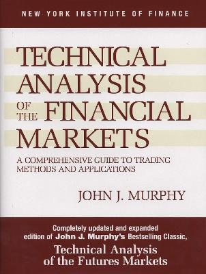 Technical Analysis of the Financial Markets: A Comprehensive Guide to