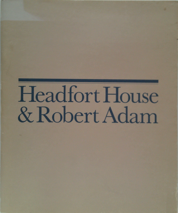 Headfort House & Robert Adam: Drawings From The Collection Of Mr And Mrs Paul Mellon