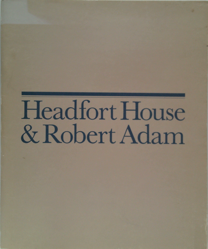 Headfort House & Robert Adam: Drawings From The Collection Of Mr And Mrs Paul Mellon