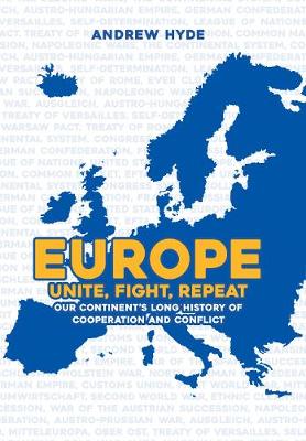 Europe: Unite, Fight, Repeat: Our Continent's Long History of
