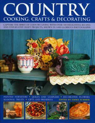 Country Cooking, Crafts and Decorating: Capture the Spirit of Country