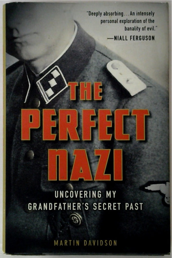 The Perfect Nazi: Uncovering My Grandfather's Secret Past