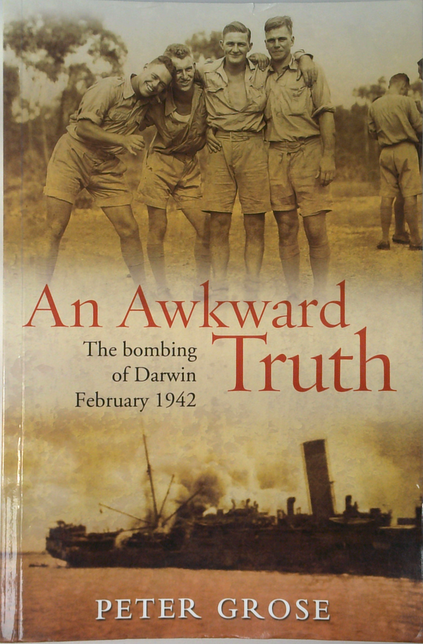 An Awkward Truth: The Bombing Of Darwin February 1942