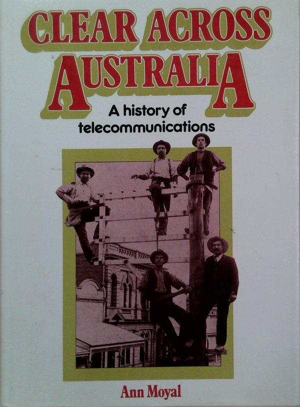 Clear Across Australia: A History Of Telecommunications