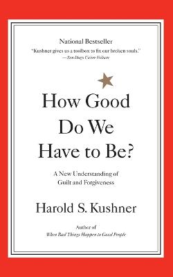 How Good Do We Have to Be?: A New Understanding of Guilt and