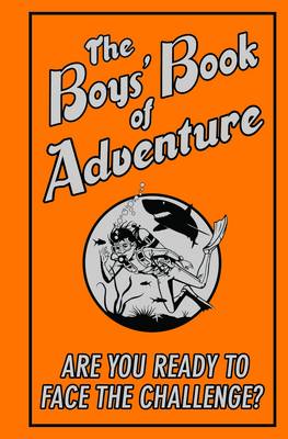 The Boys' Book of Adventure: Are You Ready to Face the Challenge?