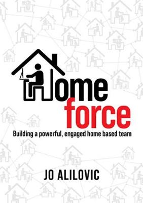 Homeforce: Building a Powerful, Engaged and Connected Home Based Team