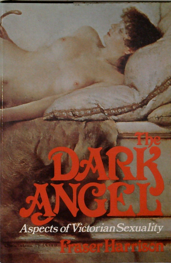 The Dark Angel: Aspects Of Victorian Sexuality