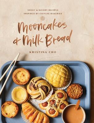 Mooncakes and Milk Bread: Sweet and   Savory Recipes Inspired by