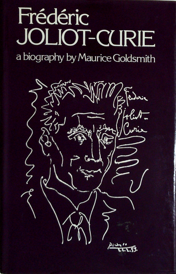 Frédéric Joliot-Curie: A Biography