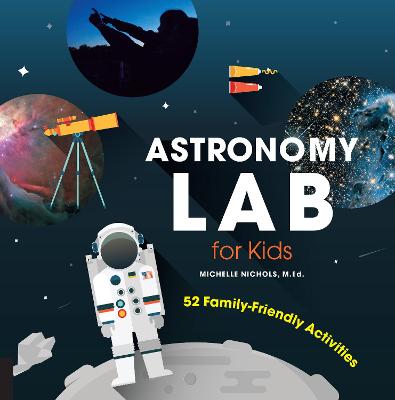 Astronomy Lab for Kids: 52 Family-Friendly Activities: Volume 8