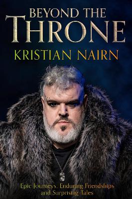 Beyond the Throne: Epic journeys, enduring friendships and surprising