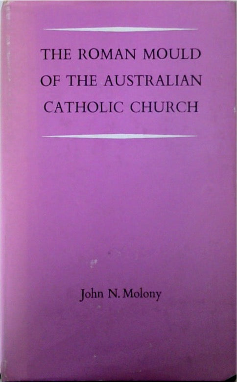 The Roman Mould of the Australian Catholic Church