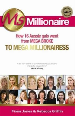 Ms Millionaire: How 16 Aussie Gals Went From Mega Broke To Mega