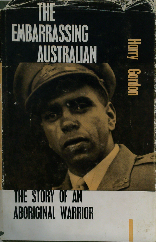 The Embarrassing Australian: The Story Of An Aboriginal Warrior