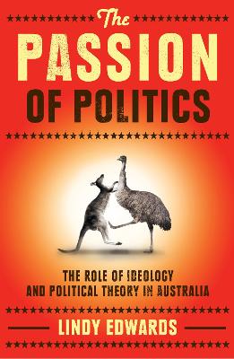 The Passion of Politics: The role of ideology and political theory in