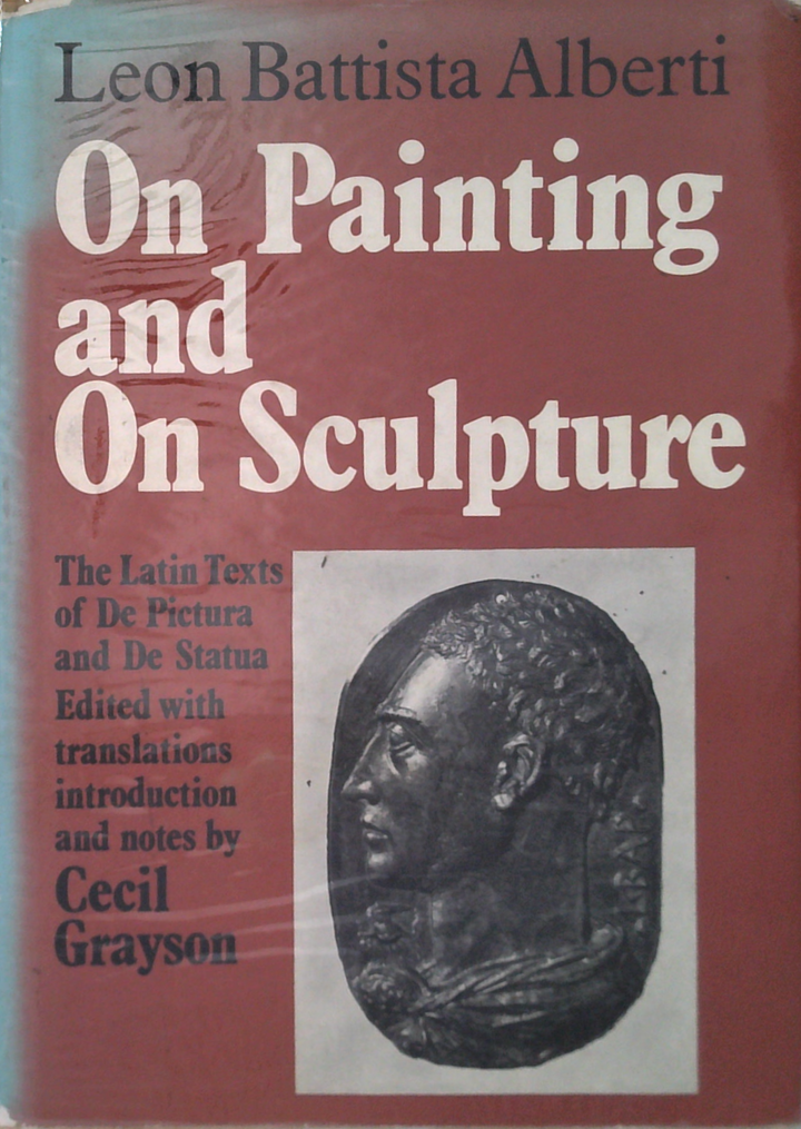 On Painting And On Sculpture: The Latin Texts Of De Pictura And De Statua
