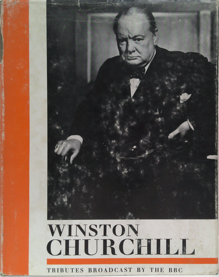 A Selection From The Broadcasts Given In Memory Of Winston Churchill: In The Sound And Television Services Of The British Broadcasting Corporation