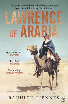 Lawrence of Arabia: The definitive 21st-century biography of a