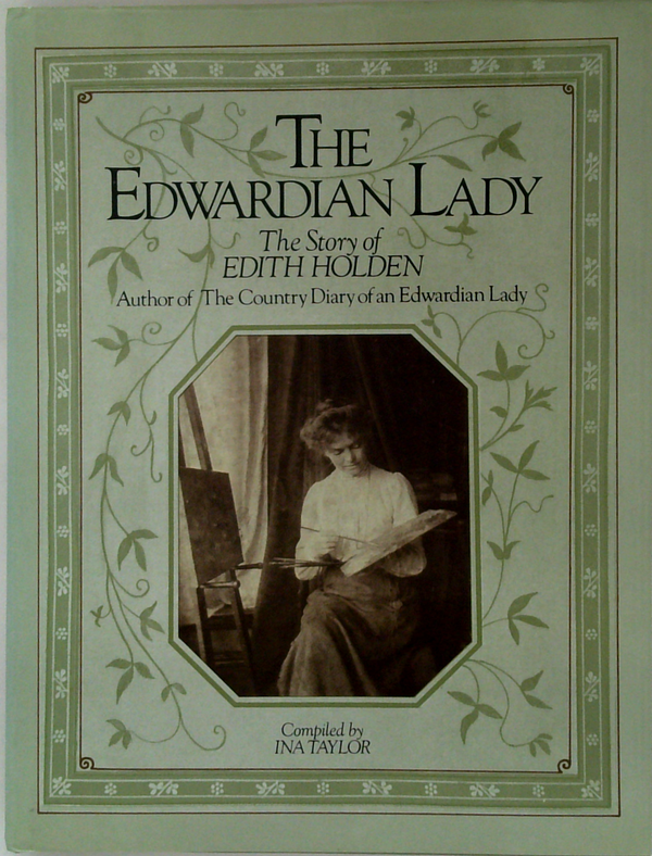 The Edwardian Lady: The Story Of Edith Holden