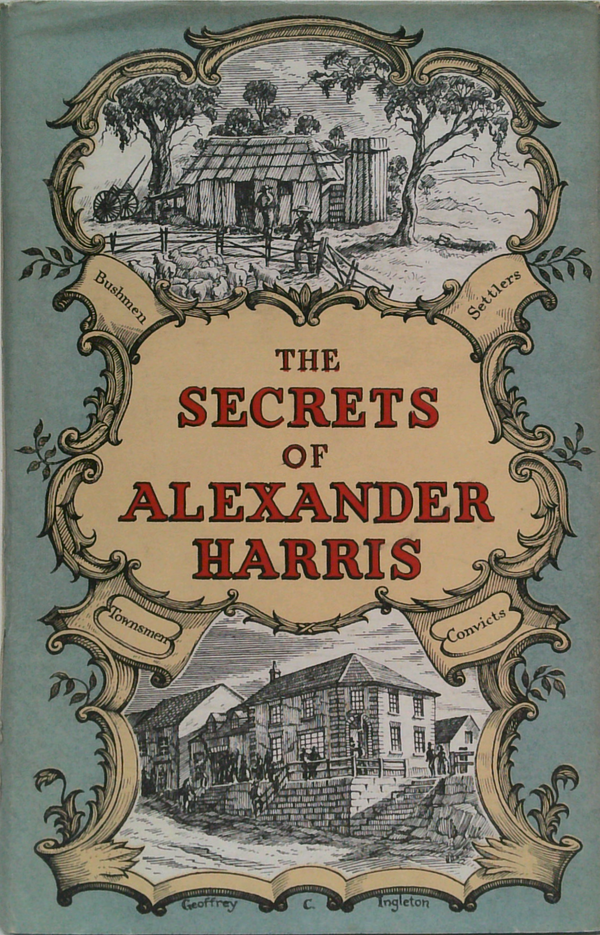 The Secrets of Alexander Harris. A frank autobiography by the Author of 'Settlers and Convicts'