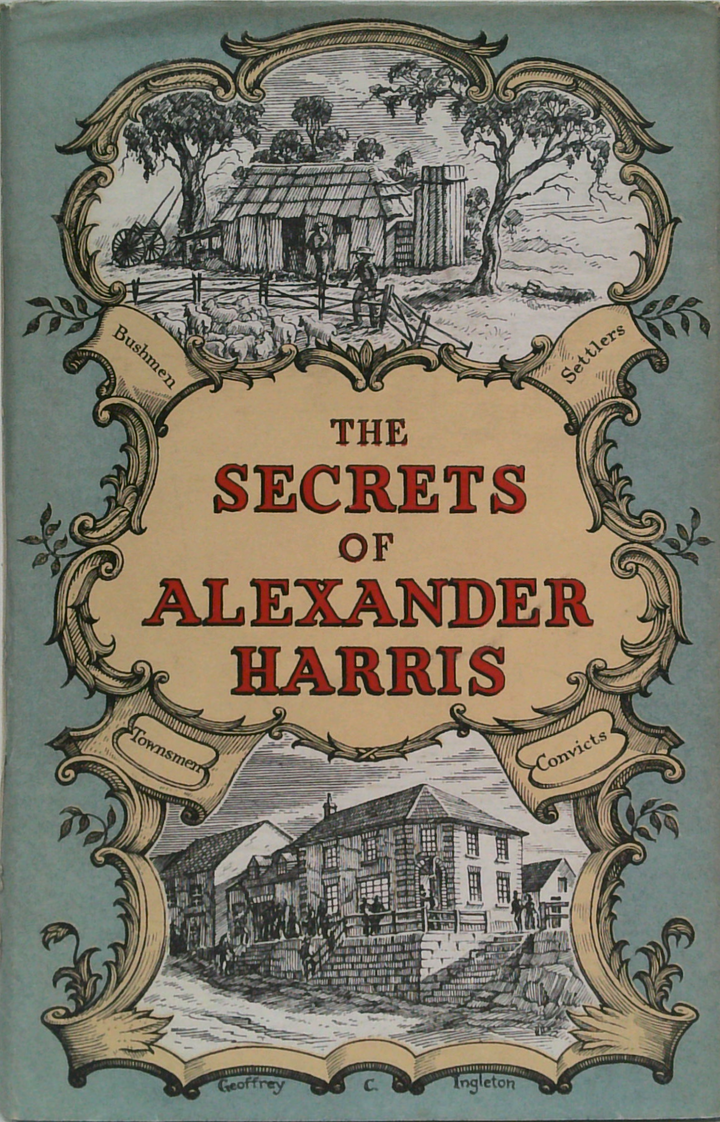 The Secrets of Alexander Harris. A frank autobiography by the Author of 'Settlers and Convicts'