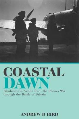 Coastal Dawn: Blenheims in action from the Phoney War through to the