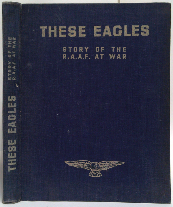 These Eagles: Story Of The R.A.A.F. At War