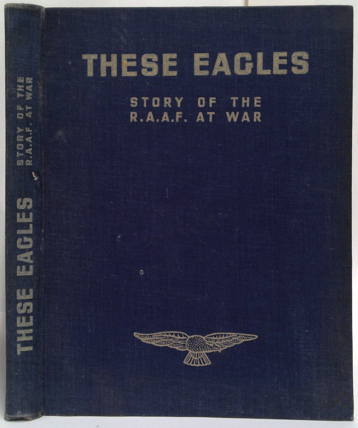 These Eagles: Story Of The R.A.A.F. At War