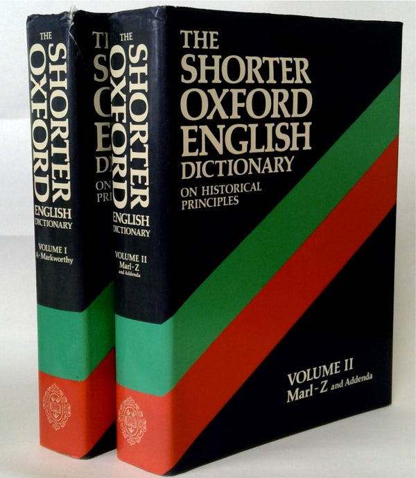 The Shorter Oxford English Dictionary On Historical Principles Volumes I & II 