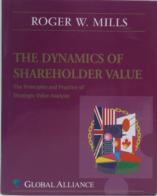 The Dynamics Of Shareholder Value: The Principles And Practice Of Strategic Value Analysis