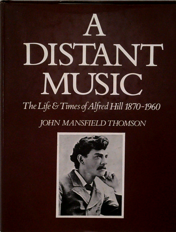 A Distant Music: The Life & Times Of Alfred Hill 1870-1960