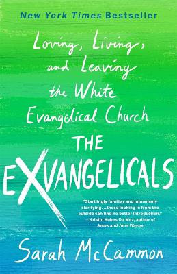 The Exvangelicals: Loving, Living, and Leaving the White Evangelical