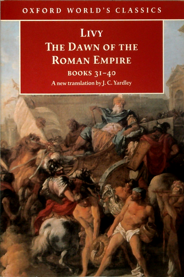 The Dawn Of The Roman Empire: Books Thirty-One To Forty