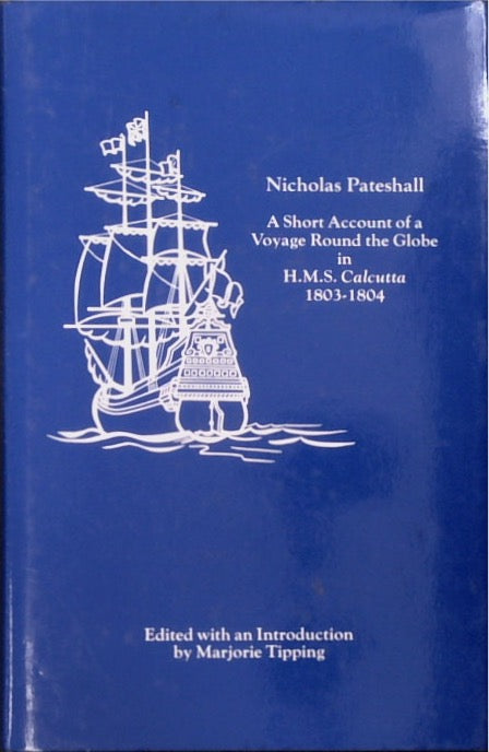 A Short Account of a Voyage Round the Globe in H.M.S. Calcutta, 1803-1804